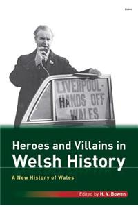 A New History of Wales: Heroes and Villains in Welsh History
