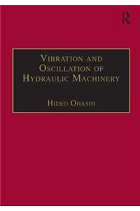 Vibration and Oscillation of Hydraulic Machinery