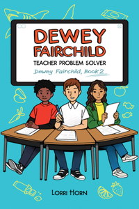 Dewey Fairchild, Teacher Problem Solver: Volume 2