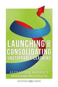 Launching and Consolidating Unstoppable Learning