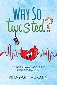 Why So Twisted?: It's Not Always About The First Impressions!