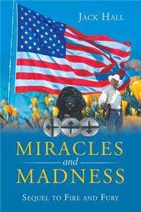 Miracles and Madness: Sequel to Fire and Fury