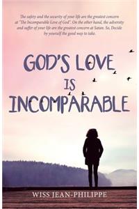 God's Love Is Incomparable: God Is Really Good