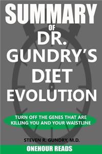 SUMMARY Of Dr. Gundry's Diet Evolution