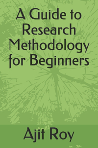Guide to Research Methodology for Beginners