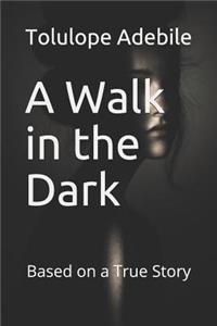 A Walk in the Dark