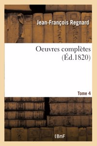 Oeuvres Complètes. Tome 4