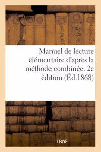 Manuel de Lecture Élémentaire d'Après La Méthode Combinée, de Lecture, d'Écriture