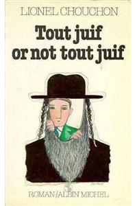 Tout Juif or Not Tout Juif