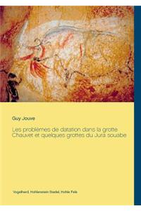 Les problèmes de datation dans la grotte Chauvet et quelques grottes du Jura souabe