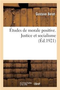 Études de Morale Positive. Justice Et Socialisme