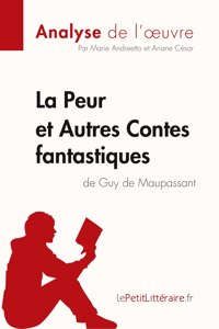 Peur et Autres Contes fantastiques de Guy de Maupassant (Analyse de l'oeuvre)