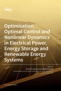 Optimisation, Optimal Control and Nonlinear Dynamics in Electrical Power, Energy Storage and Renewable Energy Systems