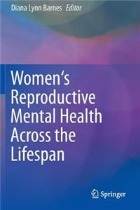 Women's Reproductive Mental Health Across the Lifespan