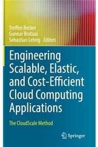 Engineering Scalable, Elastic, and Cost-Efficient Cloud Computing Applications