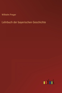 Lehrbuch der bayerischen Geschichte
