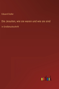 Die Jesuiten, wie sie waren und wie sie sind