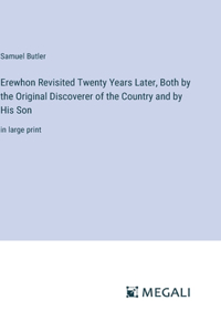 Erewhon Revisited Twenty Years Later, Both by the Original Discoverer of the Country and by His Son