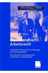 Praxishandbuch Arbeitsrecht: Juristisches Know-How FÃ¼r Manager Und FÃ¼hrungskrÃ¤fte