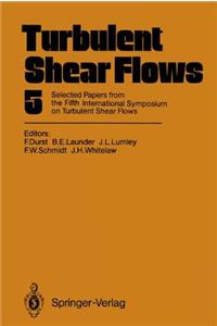 Turbulent Shear Flows 5