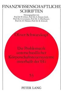 Die Problematik unterschiedlicher Koerperschaftsteuersysteme innerhalb der EG