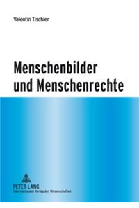 Menschenbilder Und Menschenrechte