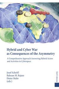 Hybrid and Cyber War as Consequences of the Asymmetry