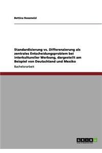 Standardisierung vs. Differenzierung als zentrales Entscheidungsproblem bei interkultureller Werbung, dargestellt am Beispiel von Deutschland und Mexiko