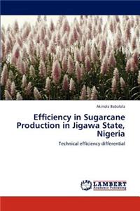 Efficiency in Sugarcane Production in Jigawa State, Nigeria