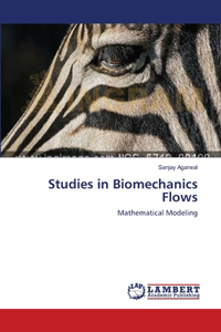 Studies in Biomechanics Flows