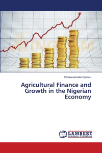 Agricultural Finance and Growth in the Nigerian Economy