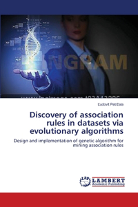 Discovery of association rules in datasets via evolutionary algorithms