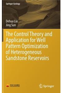 Control Theory and Application for Well Pattern Optimization of Heterogeneous Sandstone Reservoirs