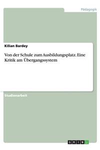 Von der Schule zum Ausbildungsplatz. Eine Kritik am Übergangssystem