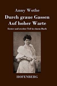 Durch graue Gassen / Auf hoher Warte: Erster und zweiter Teil in einem Buch