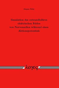 Simulation Des Extrazellularen Elektrischen Feldes Von Nervenzellen Wahrend Eines Aktionspotentials