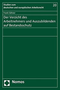 Der Verzicht Des Arbeitnehmers Und Auszubildenden Auf Bestandsschutz