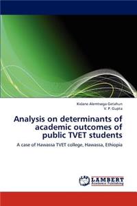 Analysis on Determinants of Academic Outcomes of Public Tvet Students