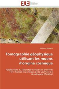 Tomographie Géophysique Utilisant Les Muons D Origine Cosmique