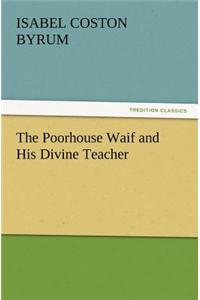 Poorhouse Waif and His Divine Teacher
