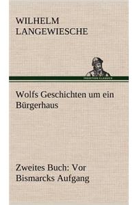 Wolfs Geschichten Um Ein Burgerhaus - Zweites Buch