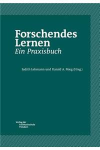 Forschendes Lernen. Ein Praxisbuch