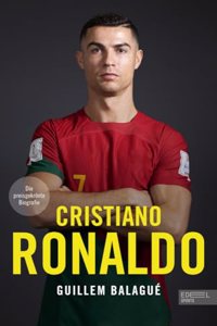 Cristiano Ronaldo. Die preisgekronte Biografie