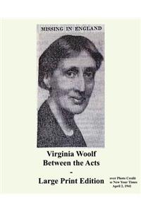 Virginia Woolf Between the Acts - Large Print Edition