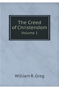 The Creed of Christendom Volume 1
