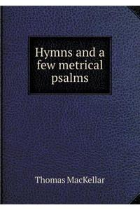 Hymns and a few metrical psalms