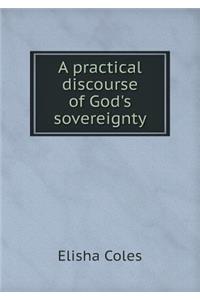A Practical Discourse of God's Sovereignty