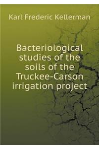 Bacteriological Studies of the Soils of the Truckee-Carson Irrigation Project