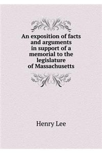 An Exposition of Facts and Arguments in Support of a Memorial to the Legislature of Massachusetts