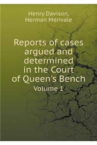 Reports of Cases Argued and Determined in the Court of Queen's Bench Volume 1